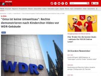 Bild zum Artikel: In Köln - 'Oma ist keine Umweltsau': Rechte demonstrieren nach Kinderchor-Video vor WDR-Gebäude