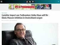 Bild zum Artikel: Gezielter Import von Todkranken: Heiko Maas will für Ebola-Massen-Infektion in Deutschland sorgen