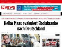 Bild zum Artikel: Ein Patient kostet unser Gesundheitssystem rund zwei Millionen Euro Heiko Maas evakuiert Ebolakranke nach Deutschland