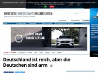 Bild zum Artikel: Deutschland ist reich, aber die Deutschen sind arm