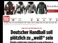 Bild zum Artikel: WDR tritt giftige Debatte los - Deutscher Handball soll plötzlich zu „weiß“ sein