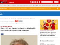 Bild zum Artikel: Köln - Übergriff auf Kinder befürchtet: Aus LVR-Klinik geflohen: Wo ist Michael P. aus Köln?