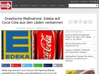 Bild zum Artikel: Drastische Maßnahme: Edeka will Coca-Cola aus den Läden verbannen