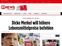 Bild zum Artikel: Par ordre du mutti Dicke Merkel will höhere Lebensmittelpreise befehlen