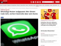 Bild zum Artikel: Verifizierungscode - WhatsApp-Nutzer aufgepasst: Wer diesen Code teilt, verliert Kontrolle über sein Konto