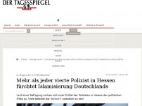 Bild zum Artikel: Mehr als jeder vierte Polizist in Hessen fürchtet Islamisierung Deutschlands