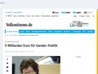 Bild zum Artikel: 5 Milliarden Euro für Gender-Politik?