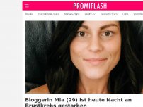 Bild zum Artikel: Bloggerin Mia (29) ist heute Nacht an Brustkrebs gestorben