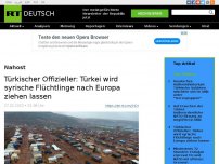 Bild zum Artikel: Türkischer Offizieller: Türkei wird syrische Flüchtlinge nach Europa ziehen lassen