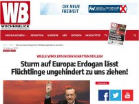 Bild zum Artikel: Sturm auf Europa: Erdogan lässt Flüchtlinge ungehindert zu uns ziehen!
