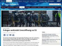 Bild zum Artikel: Erdogan verkündet Grenzöffnung zur EU