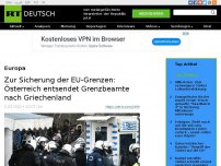 Bild zum Artikel: Zur Sicherung der EU-Grenzen: Österreich entsendet Grenzbeamte nach Griechenland