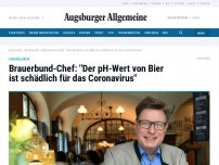 Bild zum Artikel: Brauerbund-Chef: 'Der pH-Wert von Bier ist schädlich für das Coronavirus'