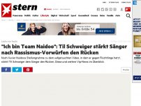 Bild zum Artikel: Leute von heute: 'Ich bin Team Naidoo': Til Schweiger stärkt Sänger nach Rassismus-Vorwürfen den Rücken