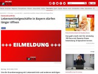 Bild zum Artikel: Coronavirus-Krise - Lebensmittelgeschäfte in Bayern dürfen länger öffnen