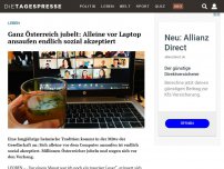 Bild zum Artikel: Ganz Österreich jubelt: Alleine vor Laptop ansaufen endlich sozial akzeptiert
