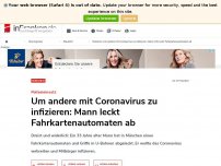 Bild zum Artikel: München: Um andere mit Coronavirus zu infizieren: Mann (33) leckt Fahrkartenautomaten ab