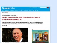 Bild zum Artikel: Trumps Bibelkreis-Chef: Gott schickte Corona, weil er sauer auf Homosexuelle ist