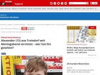 Bild zum Artikel: Troisdorf - Er war oft in Bonn und Köln: Polizei sucht Alexander (13) aus Troisdorf