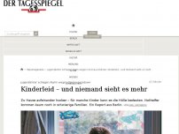 Bild zum Artikel: Kinderleid – und niemand sieht es mehr