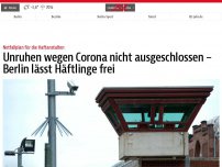 Bild zum Artikel: Unruhen wegen Corona nicht ausgeschlossen – Berlin lässt Häftlinge frei