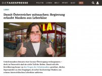 Bild zum Artikel: Damit Österreicher mitmachen: Regierung erlaubt Masken aus Leberkäse