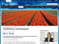 Bild zum Artikel: 'Kauft Blumen, nicht Klopapier!'