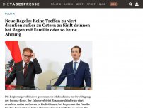 Bild zum Artikel: Neue Regeln: Keine Treffen zu viert draußen außer zu Ostern zu fünft drinnen bei Regen mit Familie oder so keine Ahnung