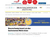 Bild zum Artikel: Braunschweig trauert um den Gastronomen Metin Aslan