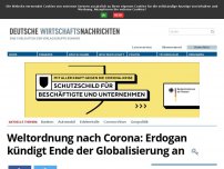 Bild zum Artikel: Nach Corona: Erdogan kündigt neue Weltordnung ohne Globalisierung an