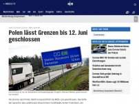 Bild zum Artikel: Polen lässt Grenzen bis 12. Juni geschlossen