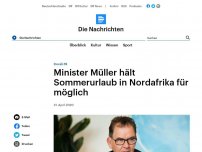 Bild zum Artikel: Covid-19 - Minister Müller hält Sommerurlaub in Nordafrika für möglich