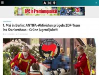 Bild zum Artikel: 1. Mai in Berlin: ANTIFA-Aktivisten prügeln ZDF-Team ins Krankenhaus – Grüne Jugend jubelt