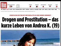 Bild zum Artikel: Drogen und Prostitution - Das kurze Leben von Andrea K. (†19)