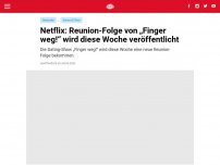 Bild zum Artikel: Netflix: Reunion-Folge von „Finger weg!“ wird diese Woche veröffentlicht