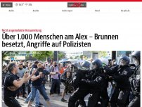 Bild zum Artikel: Hunderte am Alex in Berlin – Brunnen besetzt, Angriffe auf Polizisten
