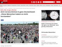 Bild zum Artikel: Berlin, Köln, Stuttgart, München - Anti-Corona-Demos in ganz Deutschland: „Diese Leute haben es nicht verstanden“