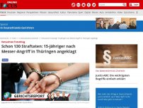 Bild zum Artikel: Versuchter Totschlag - Schon 130 Straftaten: 15-Jähriger nach Messer-Angriff in Thüringen angeklagt
