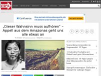 Bild zum Artikel: „Dieser Wahnsinn muss aufhören“ – Appell aus dem Amazonas geht uns alle etwas an