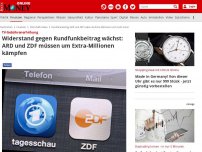 Bild zum Artikel: TV-Gebührenerhöhung - Widerstand gegen Rundfunkbeitrag wächst: ARD und ZDF müssen um Extra-Millionen kämpfen