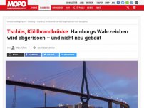 Bild zum Artikel: Tschüs, Köhlbrandbrücke: Hamburgs Wahrzeichen wird abgerissen – und nicht neu gebaut