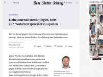 Bild zum Artikel: Liebe Journalistenkollegen, hört auf, Wahrheitspriester zu spielen