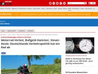 Bild zum Artikel: Irre Entscheidungen mitten in der Krise - Motorrad-Verbot, Bußgeld-Hammer, Steuer-Keule: Deutschlands Verkehrspolitik hat ein Rad ab