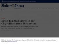 Bild zum Artikel: <span class='a-flag '>Mobilität</span>Einen Tag Auto fahren in der City soll fast neun Euro kosten