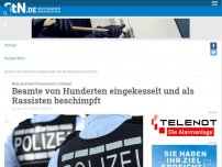 Bild zum Artikel: Mann provoziert Polizeieinsatz in Stuttgart: Beamte von Hunderten eingekesselt und als Rassisten beschimpft