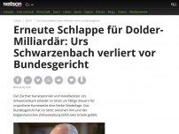 Bild zum Artikel: Erneute Schlappe für Dolder-Milliardär: Urs Schwarzenbach verliert vor Bundesgericht