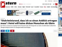 Bild zum Artikel: Cuxhaven: 'Diskriminierend, dass ich so einen Anblick ertragen muss': Hotel will keine dicken Menschen als Gäste