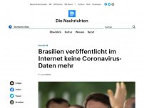 Bild zum Artikel: Covid-19 - Brasilien veröffentlicht im Internet keine Coronavirus-Daten mehr