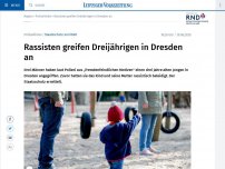 Bild zum Artikel: Rassisten greifen Dreijährigen in Dresden an