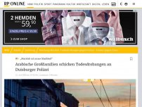 Bild zum Artikel: „Marxloh ist unser Stadtteil“: Arabische Großfamilien schicken Todesdrohungen an Duisburger Polizei
